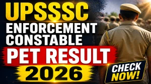 UPSSSC Enforcement Constable PET Result 2026 OUT (Direct Link) - Download Scorecard @ upsssc.gov.in