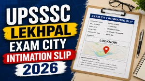 UPSSSC Lekhpal Exam City Intimation Slip 2026 – Download Link Here UPSSSC Lekhpal Exam City Intimation Slip 2026 – Download Link Here