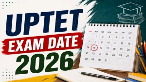 UPTET Exam Date 2026 Out - Check Exam Schedule, Notification & Admit Card UPTET Exam Date 2026 Out - Check Exam Schedule, Notification & Admit Card