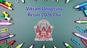 Vikram University Result 2026 Out - Check BCom, BBA, BSc, MSc Revaluation Result Online @ vikramuniv.ac.in