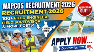 WAPCOS Recruitment 2026 Notification Out - Apply Online for 159 Field Engineer, Field Supervisor and More Posts WAPCOS Recruitment 2026 Notification Out - Apply Online for 159 Field Engineer, Field Supervisor and More Posts