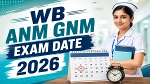 WB ANM GNM Exam Date 2026 (Out) - Check Schedule & Details WB ANM GNM Exam Date 2026 (Out) - Check Schedule & Details