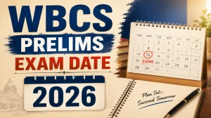 WBCS Prelims Exam Date 2026 OUT  - Check Schedule & Details