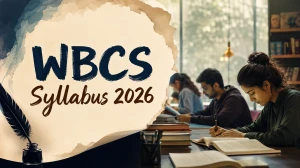WBCS Syllabus 2026: Get Detailed Syllabus and Exam Pattern for Prelims & Mains