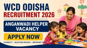 WCD Odisha Anganwadi Helper Recruitment 2026 – Apply Online