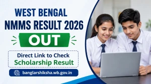 West Bengal NMMS Result 2026 Out - Direct Link to Check Scholarship Result at banglarshiksha.wb.gov.in