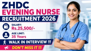 ZHDC Evening Nurse Recruitment 2026 - Walkin