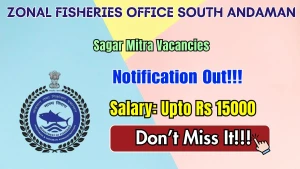 Zonal Fisheries Office South Andaman Sagar Mitra Recruitment 2026 - Apply Offline