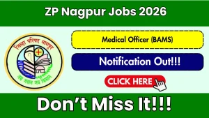 ZP Nagpur Medical Officer (BAMS) Recruitment 2026 - Apply Online ZP Nagpur Medical Officer (BAMS) Recruitment 2026 - Apply Online