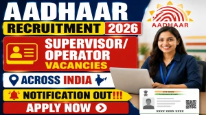 Aadhaar Supervisor/Operator Recruitment 2026 - Apply Before July 20 for District-Level Posts Across Multiple States Aadhaar Supervisor/Operator Recruitment 2026 - Apply Before July 20 for District-Level Posts Across Multiple States