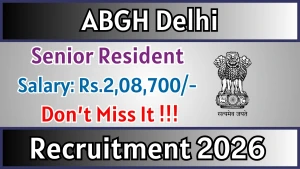 ABGH Delhi Senior Resident Recruitment 2026 - Walkin ABGH Delhi Senior Resident Recruitment 2026 - Walkin