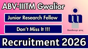 ABV-IIITM Gwalior Junior Research Fellow Recruitment 2026 - Apply Online