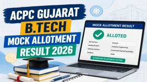 ACPC Gujarat B.Tech Mock Allotment Result 2026 - Check GUJCET Mock Seat Allotment at gujacpc.admissions.nic.in
