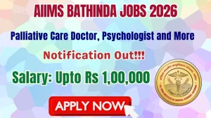 AIIMS Bathinda Recruitment 2026 - Walkin for Palliative Care Doctor, Psychologist and More Posts AIIMS Bathinda Recruitment 2026 - Walkin for Palliative Care Doctor, Psychologist and More Posts