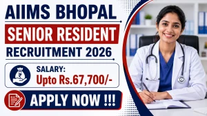 AIIMS Bhopal Senior Resident Recruitment 2026 - Apply Online for 34 Posts AIIMS Bhopal Senior Resident Recruitment 2026 - Apply Online for 34 Posts