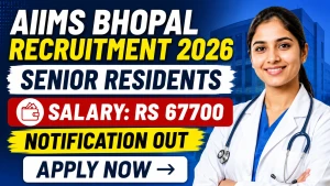 AIIMS Bhopal Senior Resident Recruitment 2026 - Apply Online for 57 Posts AIIMS Bhopal Senior Resident Recruitment 2026 - Apply Online for 57 Posts