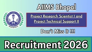AIIMS Bhopal Recruitment 2026 - Apply Online for Project Research Scientist I and Project Technical Support II Posts