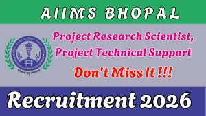 AIIMS Bhopal Recruitment 2026 - Walkin for Project Research Scientist, Project Technical Support Posts