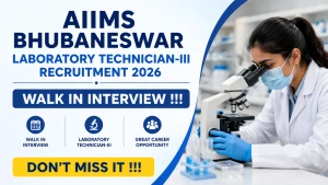 AIIMS Bhubaneswar Laboratory Technician-III Recruitment 2026 - Walkin AIIMS Bhubaneswar Laboratory Technician-III Recruitment 2026 - Walkin