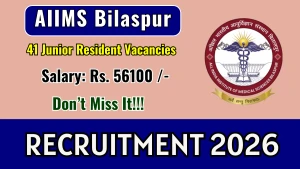 AIIMS Bilaspur Junior Resident Recruitment 2026 - Apply Online for 41 Posts AIIMS Bilaspur Junior Resident Recruitment 2026 - Apply Online for 41 Posts