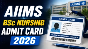 AIIMS BSc Nursing Admit Card 2026 - Download Hall Ticket at aiimsexams.ac.in