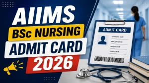 AIIMS BSc Nursing Admit Card 2026 (Out Today) - Download Hall Ticket @ aiimsexams.ac.in