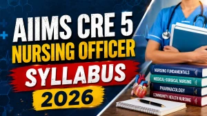 AIIMS CRE 5 Nursing Officer Syllabus 2026 - Exam Pattern, Subjects & Topics AIIMS CRE 5 Nursing Officer Syllabus 2026 - Exam Pattern, Subjects & Topics