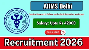 AIIMS Delhi Recruitment 2026 - Apply Online for Senior Research Fellow and Administrative Assistant Posts AIIMS Delhi Recruitment 2026 - Apply Online for Senior Research Fellow and Administrative Assistant Posts