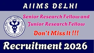 AIIMS Delhi Recruitment 2026 - Apply Online for Senior Research Fellow and JRF Posts AIIMS Delhi Recruitment 2026 - Apply Online for Senior Research Fellow and JRF Posts