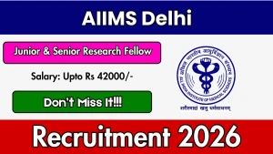 AIIMS Delhi Recruitment 2026 - Apply Online for Junior Research Fellow and Senior Research Fellow Posts