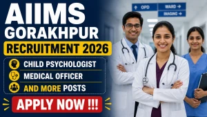 AIIMS Gorakhpur Recruitment 2026 - Apply Offline for Child Psychologist, Medical Officer and More Posts