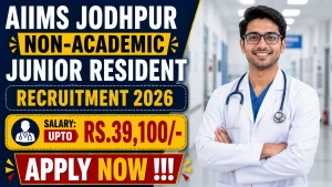 AIIMS Jodhpur Non-Academic Junior Resident Recruitment 2026 - Apply Online for 32 Posts AIIMS Jodhpur Non-Academic Junior Resident Recruitment 2026 - Apply Online for 32 Posts