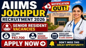 AIIMS Jodhpur Senior Resident Recruitment 2026 Notification Out - Apply Online for 67 Posts AIIMS Jodhpur Senior Resident Recruitment 2026 Notification Out - Apply Online for 67 Posts