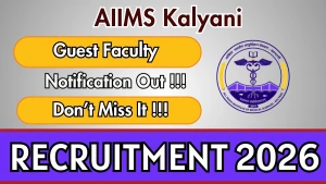 AIIMS Kalyani Guest Faculty Recruitment 2026 - Apply Offline