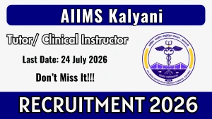 AIIMS Kalyani Tutor/ Clinical Instructor Recruitment 2026 - Apply Online
