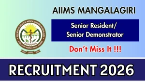 AIIMS Mangalagiri Recruitment 2026 - Apply Offline for Senior Resident/ Senior Demonstrator Posts AIIMS Mangalagiri Recruitment 2026 - Apply Offline for Senior Resident/ Senior Demonstrator Posts