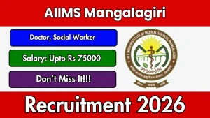 AIIMS Mangalagiri Recruitment 2026 - Walkin for Doctor, Social Worker Posts AIIMS Mangalagiri Recruitment 2026 - Walkin for Doctor, Social Worker Posts