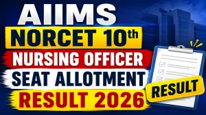 AIIMS NORCET 10th Nursing Officer Seat Allotment Result 2026 Out – Download Merit List PDF @ aiimsexams.ac.in