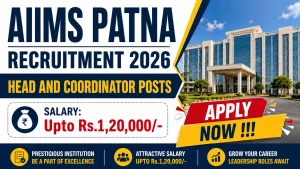 AIIMS Patna Recruitment 2026 - Apply Offline for Head and Coordinator Posts