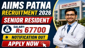 AIIMS Patna Senior Resident Recruitment 2026 - Apply Online for 45 Posts AIIMS Patna Senior Resident Recruitment 2026 - Apply Online for 45 Posts