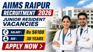 AIIMS Raipur Junior Resident Recruitment 2026 - Apply Online for 30 Posts AIIMS Raipur Junior Resident Recruitment 2026 - Apply Online for 30 Posts