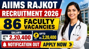 AIIMS Rajkot Faculty Recruitment 2026 Notification Out, 86 Vacancies, Apply Online