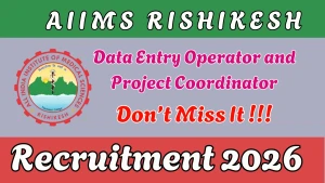 AIIMS Rishikesh Recruitment 2026 - Apply Online for DEO and and Project Coordinator Posts AIIMS Rishikesh Recruitment 2026 - Apply Online for DEO and and Project Coordinator Posts
