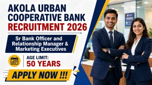 Akola Urban Cooperative Bank Recruitment 2026 - Apply Online for Sr Bank Officer and Relationship Manager & Marketing Executives Posts
