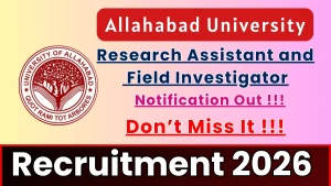 Allahabad University Recruitment 2026 - Apply Offline for Research Assistant and Field Investigator Posts