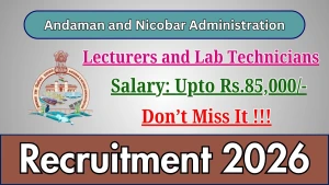 Andaman and Nicobar Administration Recruitment 2026 - Apply Offline for Lecturers and Lab Technicians Posts Andaman and Nicobar Administration Recruitment 2026 - Apply Offline for Lecturers and Lab Technicians Posts