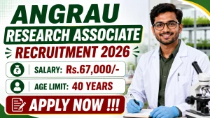 ANGRAU Research Associate Recruitment 2026 - Walkin