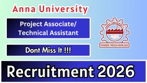Anna University Recruitment 2026 - Apply Offline for 10 Project Associate/ Technical Assistant Posts