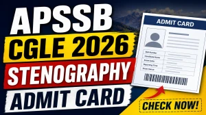 APSSB CGLE 2026 Stenography Admit Card – Hall Ticket Available 22–28 June 2026
