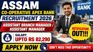 Assam Co-operative Apex Bank Assistant Branch Manager / Assistant Manager Recruitment 2026 - Apply Offline for 25 Posts